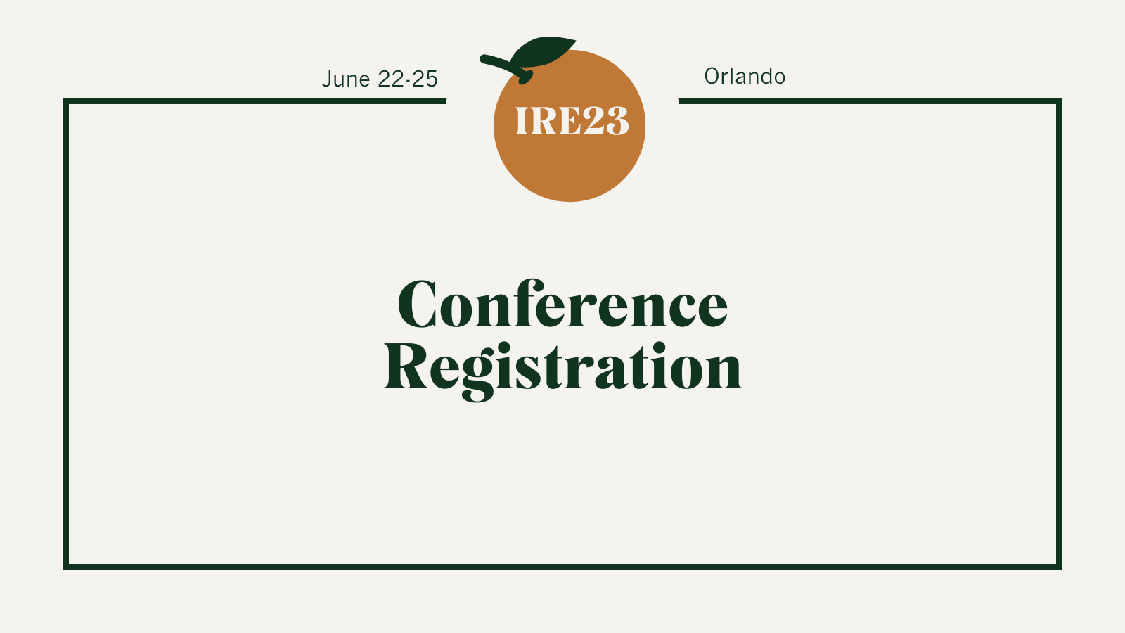IRE23 Registration Investigative Reporters & Editors