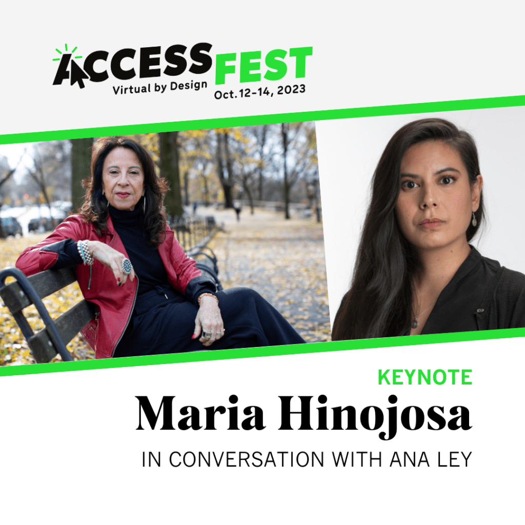 AccessFest keynote speakers: Maria Hinojosa and Ana Ley. Maria seated in a park bench and profile photo of Ana.