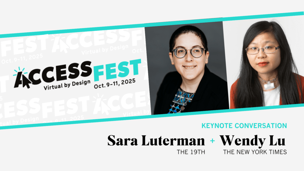 Headshots of keynote speakers Sara Luterman (The 19th) and Wendy Lu  (NYT). The conference is virtual by design, Oct. 9-11, 2025.